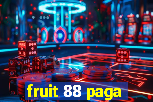 fruit 88 paga